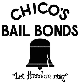 CHICO'S BAIL BONDS "LET FREEDOM RING" trademark