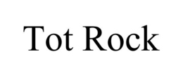 TOT ROCK trademark