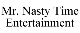 MR. NASTY TIME ENTERTAINMENT trademark