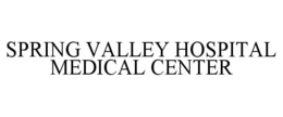 SPRING VALLEY HOSPITAL MEDICAL CENTER trademark