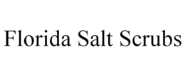 FLORIDA SALT SCRUBS trademark
