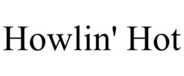 HOWLIN' HOT trademark