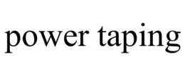 POWER TAPING trademark