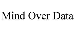 MIND OVER DATA trademark