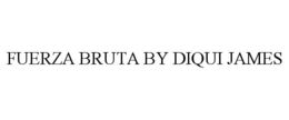 FUERZA BRUTA BY DIQUI JAMES trademark