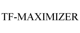 TF-MAXIMIZER trademark
