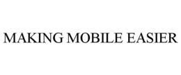 MAKING MOBILE EASIER trademark