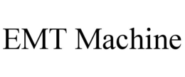 EMT MACHINE trademark