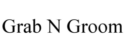 GRAB N GROOM trademark