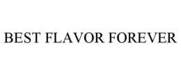 BEST FLAVOR FOREVER trademark
