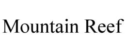 MOUNTAIN REEF trademark