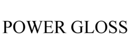 POWER GLOSS trademark
