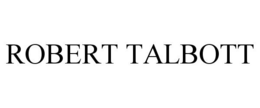 ROBERT TALBOTT trademark