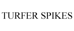TURFER SPIKES trademark