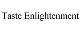 TASTE ENLIGHTENMENT trademark