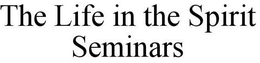 THE LIFE IN THE SPIRIT SEMINARS trademark