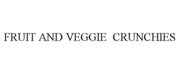 FRUIT AND VEGGIE CRUNCHIES trademark