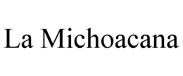 LA MICHOACANA trademark