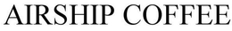 AIRSHIP COFFEE trademark