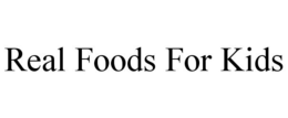 REAL FOODS FOR KIDS trademark