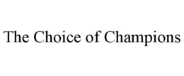 THE CHOICE OF CHAMPIONS trademark