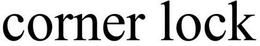 CORNER LOCK trademark
