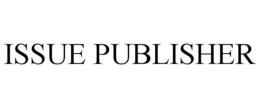 ISSUE PUBLISHER trademark