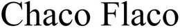 CHACO FLACO trademark