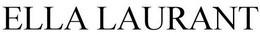 ELLA LAURANT trademark