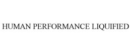 HUMAN PERFORMANCE LIQUIFIED trademark