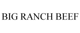 BIG RANCH BEEF trademark