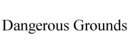DANGEROUS GROUNDS trademark