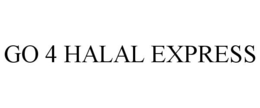 GO 4 HALAL EXPRESS trademark