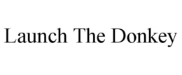LAUNCH THE DONKEY trademark
