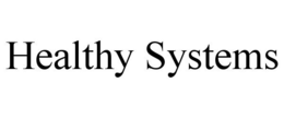 HEALTHY SYSTEMS trademark