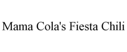 MAMA COLA'S FIESTA CHILI trademark