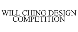 WILL CHING DESIGN COMPETITION trademark