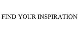 FIND YOUR INSPIRATION trademark