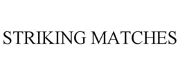STRIKING MATCHES trademark