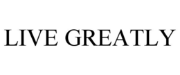 LIVE GREATLY trademark