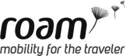 ROAM MOBILITY FOR THE TRAVELER trademark