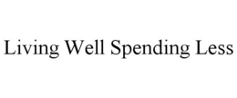 LIVING WELL SPENDING LESS trademark