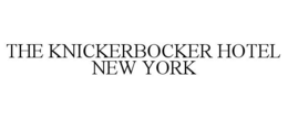 THE KNICKERBOCKER HOTEL NEW YORK trademark
