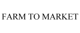 FARM TO MARKET trademark