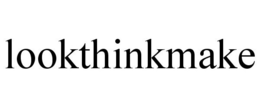 LOOKTHINKMAKE trademark