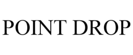 POINT DROP trademark