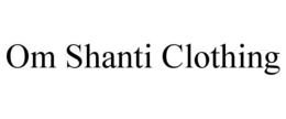OM SHANTI CLOTHING trademark