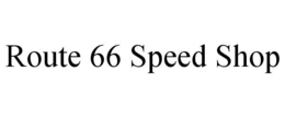 ROUTE 66 SPEED SHOP trademark
