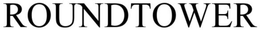 ROUNDTOWER trademark