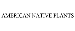 AMERICAN NATIVE PLANTS trademark